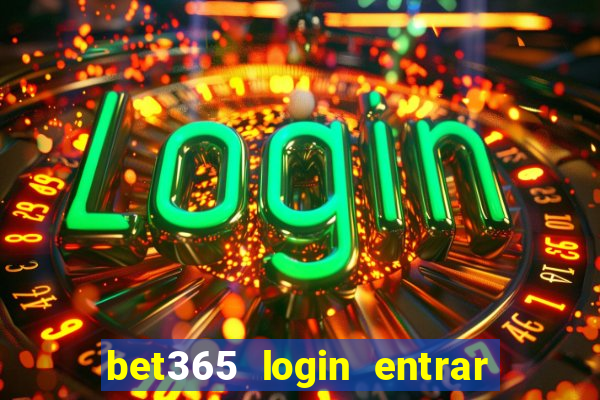 bet365 login entrar agora direto no celular